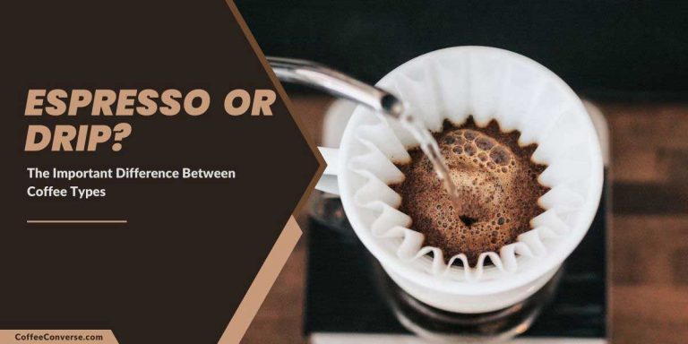 Espresso or Drip? The Important Difference Between Coffee Types