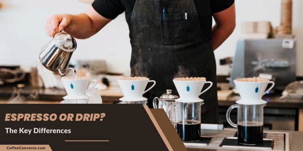 Espresso vs Drip Coffee The Key Differences