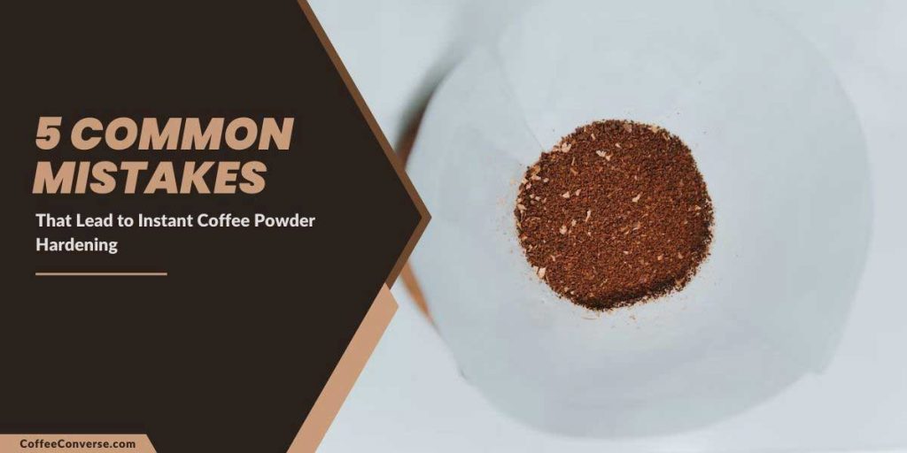 5 Mistakes That Lead to Instant Coffee Powder Hardening Coffee Converse