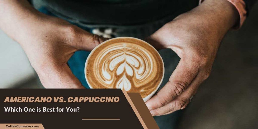 Which one is the best? Americano or Cappuccino?