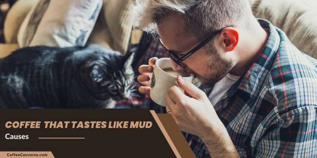 Causes of Coffee That Tastes Like Mud