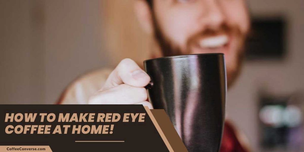 How to Make Red Eye Coffee at Home!