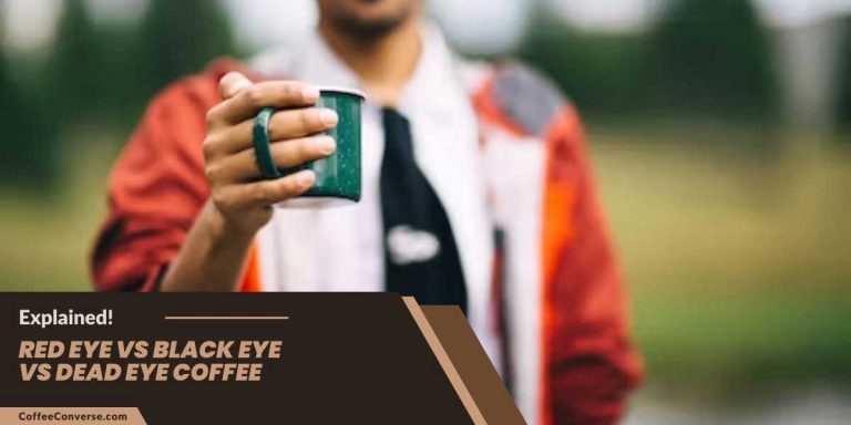 Red Eye vs Black Eye vs Dead Eye Coffee (Explained!)